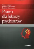 Prawo dla lekarzy psychiatrów - Anna Jacek