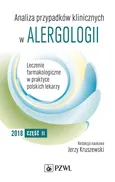 Analiza przypadków klinicznych w alergologii. Leczenie farmakologiczne w praktyce polskich lekarzy 2018 Część II