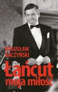 Łańcut moja miłość - Bogusław Kaczyński