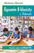 Egzamin 8-klasisty z Tutorem Zestawy zadań z matematyki - Outlet - Włodzimierz Obremski