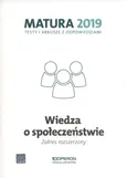 Wiedza o społeczeństwie Matura 2019 Testy i arkusze Zakres rozszerzony - Barbara Freier-Pniok