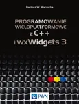 Programowanie wieloplatformowe z C++ i wxWidgets 3 - Bartosz W. Warzocha