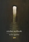 Ucho Igielne - Outlet - Wiesław Myśliwski