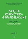 Zajęcia korekcyjno-kompensacyjne Karty pracy Część 2 - Agnieszka Borowska-Kociemba