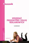 Sprzedaż produktów i usług reklamowych ćwiczenia - Leszek Zaborowski