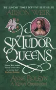 Six Tudor Queens: Anne Boleyn, A King's Obsession - Outlet - Alison Weir