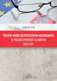 Postawy wobec bezpieczeństwa kulturowego w polskim dyskursie sejmowym 2004-2011 - Outlet - Joanna Rak