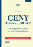 Ceny transferowe Jak przygotować firmę do kontroli podatkowej. - Tadeusz Pieńkowski