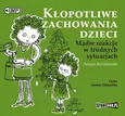 Kłopotliwe zachowania dzieci - Justyna Korzeniewska