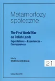Metamorfozy społeczne 21 The First World War on Polish Lands - Praca zbiorowa