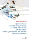 Kierunki wpływu funduszy unii europejskiej na rozwój inteligentny, zrównoważony i sprzyjający - Dorota Murzyn