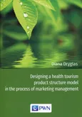 Designing a health tourism product structure model in the process of marketing management - Diana Dryglas