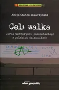 Cel Walka Obraz terroryzmu czeczeńskiego w polskich dziennikach - Alicja Stańco-Wawrzyńska