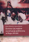Erytrea i jej wpływ na sytuację polityczną w Rogu Afryki - Outlet - Robert Kłosowicz