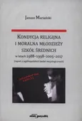 Kondycja religijna i moralna młodzieży szkół średnich w latach 1988-1998-2005-2017 - Outlet - Janusz Mariański