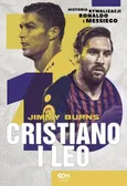Cristiano i Leo. Historia rywalizacji Ronaldo i Messiego - Jimmy Burns
