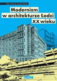 Modernizm w architekturze Łodzi XX wieku - Błażej Ciarkowski