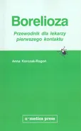 Borelioza przewodnik dla lekarzy pierwszego - Anna Korczak-Rogoń