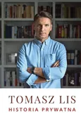 Historia prywatna Tomasz Lis - Outlet - Tomasz Lis