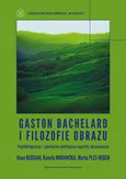 Gaston Bachelard i filozofie obrazu - Ilona Błocian