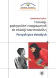 Ewaluacja podręczników zintegrowanych do edukacji wczesnoszkolnej. Perspektywa dorosłych - Aleksandra Szyller