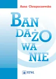 Bandażowanie - Anna Chrząszczewska