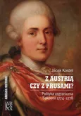 Z Austrią czy z Prusami Polityka zagraniczna Saksonii 1774-1778 - Jacek Kordel