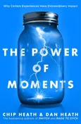 The Power of Moments - Chip Heath