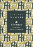 Mit habsburski w literaturze austriackiej moderny - Outlet - Claudio Magris