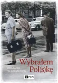 Wybrałem Polskę - Przemysław Semczuk