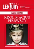 Król Maciuś pierwszy - Korczak Janusz