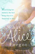 What Alice Forgot - Outlet - Liane Moriarty
