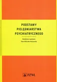 Podstawy pielęgniarstwa psychiatrycznego - Ewa Wilczek-Rużyczka