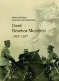 Józef Dowbor-Muśnicki 1867-1937 - Outlet - Muszyński Wojciech Jerzy