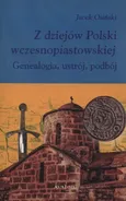 Z dziejów Polski wczesnopiastowskiej - Outlet - Jacek Osiński