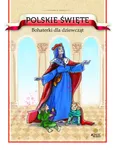 Polskie święte Bohaterki dla dziewcząt - Barbara Żołądek