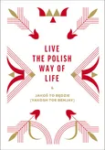 Live the Polish Way of Life & Jakoś to będzie - Beata Chomątowska