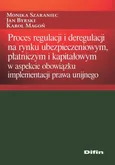 Proces regulacji i deregulacji na rynku ubezpieczeniowym, płatniczym i kapitałowym - Jan Byrski