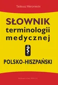 Słownik terminologii medycznej polsko-hiszpański - Tadeusz Weroniecki