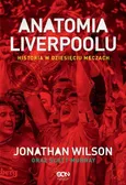 Anatomia Liverpoolu. Historia w dziesięciu meczach - Jonathan Wilson