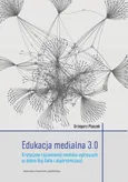 Edukacja medialna 3.0. - Grzegorz Ptaszek