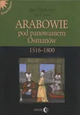 Arabowie pod panowaniem Osmanów 1516-1800 - Outlet - Barbir Karl K.