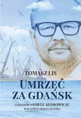 Umrzeć za Gdańsk - Outlet - Tomasz Lis