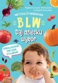 Metoda żywieniowa BLW Daj dziecku wybór - Magdalena Jarzynka-Jendrzejewska