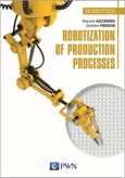 Robotization of production processes - dr inż.  Panasiuk Jarosław