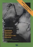 Wspieranie sprawności językowej i komunikacyjnej seniorów w perspektywie logopedii gerontologicznej - Agnieszka Ogonowska