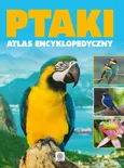 Ptaki - atlas encyklopedyczy - Outlet - zbiorowe opracowanie