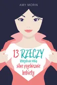 13 rzeczy których nie robią silne psychicznie kobiety - Amy Morin