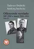 Oficerowie wywiadu WP i PSZ w latach 1939-1945 Tom 4 - Tadeusz Dubicki