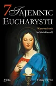 7 tajemnic Eucharystii - Vinny Flynn